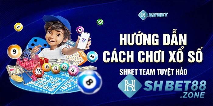 Shbet - Tỷ lệ ăn xổ số Shbet cao nhất hiện nay 6 Hướng dẫn chơi xổ số tại Shbet cho anh em tân thủ