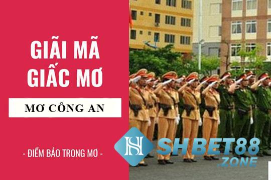 Nằm mơ thấy công an là điềm báo gì? Đánh số mấy? 5 Nằm mơ thấy công an là điềm báo gì?