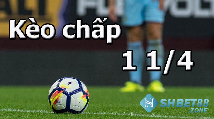 Kèo chấp 1 1/4 có nghĩa là gì? Cách chơi ra sao? 5 keo chap 1 1 4 co nghia la gikeo chap 1 1 4 co nghia la gi