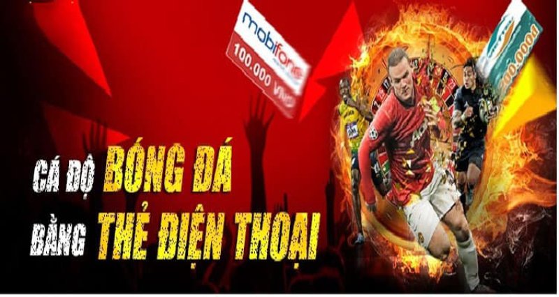 Hướng dẫn cá độ bóng đá bằng thẻ cào điện thoại 6 Ưu điểm nổi bật của hình thức cá độ bóng đá bằng thẻ cào điện thoại
